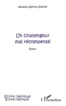 Couverture du livre « Un challengeur mal recompensé » de Amado Saikou Diakite aux éditions L'harmattan