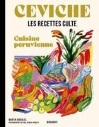 Couverture du livre « Les recettes culte : ceviche ; cuisine péruvienne » de Martin Morales et Paul Winch-Furness aux éditions Marabout