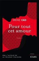 Couverture du livre « Pour tout cet amour Tome 2 » de Irene Cao aux éditions Lattes