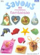Couverture du livre « Savons 90 Modeles Fantaisie » de Hoerner Denise aux éditions Editions Carpentier