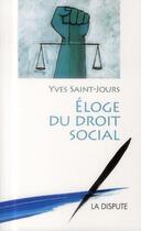 Couverture du livre « Éloge du droit social » de Yves Saint-Jours aux éditions Dispute