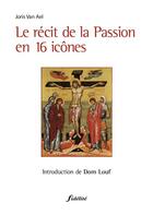 Couverture du livre « Le récit de la passion en 16 icônes » de Joris Van Ael aux éditions Fidelite