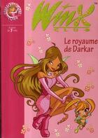 Couverture du livre « Winx Club t.16 ; le royaume de Darkar » de Sophie Marvaud aux éditions Hachette Jeunesse