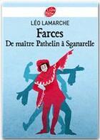 Couverture du livre « Farces ; de maître Pathelin à Sganarelle » de Leo Lamarche aux éditions Livre De Poche Jeunesse