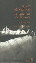 Couverture du livre « Le quêteur de la mort ; l'autre rive ; la neige en août » de Gao Xingjian aux éditions Seuil