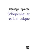 Couverture du livre « Schopenhauer et la musique » de Santiago Espinosa aux éditions Puf