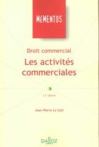 Couverture du livre « Droit Commercial : Les Activites Commerciales - 12e Ed. » de Le Gall-J.P aux éditions Dalloz