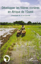 Couverture du livre « Développer les filieres vivrières en Afrique de l'Ouest ; l'exemple du riz en Guinée » de Charlotte Fontan aux éditions L'harmattan