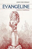 Couverture du livre « Evangeline contes d'amerique » de Theriault Joseph Yvo aux éditions Quebec Amerique