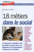 Couverture du livre « 18 Metiers Du Social » de Le Bihan A S aux éditions Rebondir