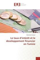Couverture du livre « Le taux d'interet et le developpement financier en tunisie » de Gassara Mohamed aux éditions Editions Universitaires Europeennes