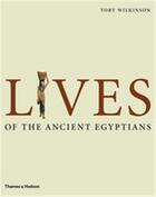 Couverture du livre « Lives of the ancient egyptians » de Wilkinson Toby aux éditions Thames & Hudson
