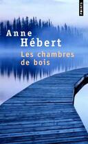 Couverture du livre « Les chambres de bois » de Anne Hebert aux éditions Points