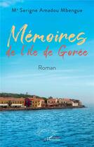 Couverture du livre « Mémoires de l'île de Gorée » de Serigne Amadou Mbengue aux éditions L'harmattan