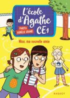 Couverture du livre « L'école d'Agathe - CE1 Tome 5 : Nina, ma nouvelle amie » de Pakita et Aurelie Grand aux éditions Rageot