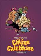 Couverture du livre « Câline et Calebasse ; intégrale Tome 2 ; 1974-1984 » de Mazel et Raoul Cauvin aux éditions Dupuis