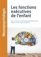 Couverture du livre « Les fonctions exécutives de l'enfant » de Arnaud Roy aux éditions De Boeck Superieur
