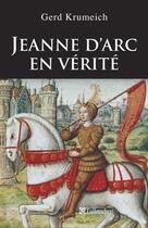 Couverture du livre « Jeanne d'arc en verite » de Gerd Krumeich aux éditions Tallandier
