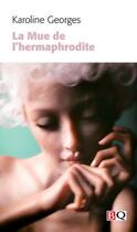 Couverture du livre « La mue de l'hermaphrodite » de Karoline Georges aux éditions Bibliotheque Quebecoise