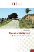 Couverture du livre « Ravine-a-couleuvres: - etudes pour une mise en valeur » de Louis Fritz aux éditions Editions Universitaires Europeennes