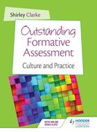Couverture du livre « Outstanding Formative Assessment: Culture and Practice » de Clarke Shirley aux éditions Hodder Education Digital