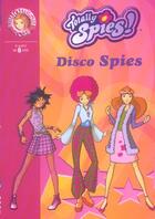 Couverture du livre « Totally spies t.10 ; disco spies » de Rubbio Vanessa aux éditions Hachette Jeunesse