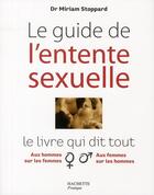 Couverture du livre « Le guide de l'entente sexuelle ; le livre qui dit tout » de Stoppard Miriam aux éditions Hachette Pratique