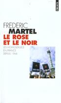 Couverture du livre « Rose Et Le Noir. Les Homosexuels En France Depuis 1968 (Le) » de Frederic Martel aux éditions Points