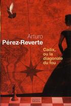 Couverture du livre « Cadix, ou la diagonale du fou » de Arturo Perez-Reverte aux éditions Seuil