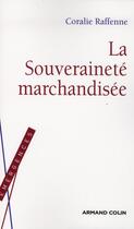 Couverture du livre « La souveraineté marchandisée » de Coralie Raffenne et Zarka aux éditions Armand Colin