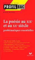 Couverture du livre « Profil Bac - La Poesie Au Xixeme Et Au Xxeme Siecle : Problematiques Essentielles » de Sevreau-D aux éditions Hatier
