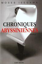 Couverture du livre « Chroniques abyssiniennes » de Moses Isegawa aux éditions Albin Michel