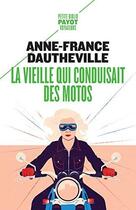 Couverture du livre « La vieille qui conduisait des motos » de Anne-France Dautheville aux éditions Payot