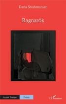 Couverture du livre « Ragnarok » de Dana Shishmanian aux éditions L'harmattan