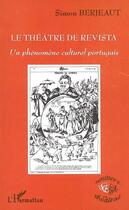 Couverture du livre « Le theatre de revista - un phenomene culturel portugais » de Simon Berjeaut aux éditions L'harmattan