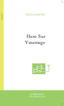 Couverture du livre « Haro sur ymarnage » de Clara Lauberlah aux éditions Le Manuscrit