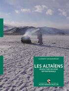 Couverture du livre « Les Altaiens peuple turc des montagnes de Sibérie » de Clement Jacquemoud aux éditions Somogy