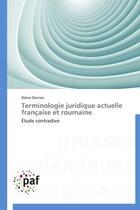 Couverture du livre « Terminologie juridique actuelle française et roumaine » de Diana Danisor aux éditions Presses Academiques Francophones
