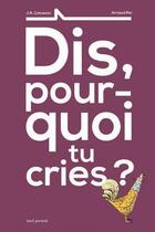 Couverture du livre « Dis, pourquoi tu cries ? » de Arnaud Roi et J.-R. Catremin aux éditions Seuil Jeunesse