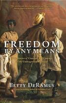 Couverture du livre « Freedom by Any Means » de Deramus Betty aux éditions Atria Books