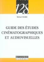 Couverture du livre « Guide des études cinématographiques et audiovisuelles » de Michel Marie aux éditions Armand Colin