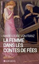 Couverture du livre « La femme dans les contes de fées » de Marie-Louise Von Franz aux éditions Albin Michel
