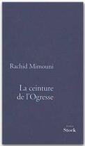 Couverture du livre « La ceinture de l'ogresse » de Rachid Mimouni aux éditions Stock