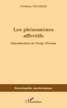 Couverture du livre « Les phénomènes affectifs » de Frederic Paulhan aux éditions Editions L'harmattan