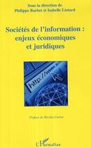 Couverture du livre « Societes de l'information : enjeux economiques et juridiques » de Philippe Barbet et Isabelle Liotard aux éditions L'harmattan