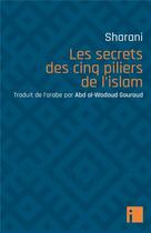 Couverture du livre « Les secrets des cinq piliers de l'islam » de 'Abd Al-Wahhab Sharani aux éditions I Litterature