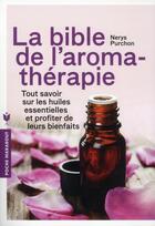 Couverture du livre « La bible de l'aromathérapie » de Nerys Purchon aux éditions Marabout