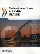 Couverture du livre « Irlande 2013 ; études economiques de l'OCDE » de Ocde aux éditions Ocde