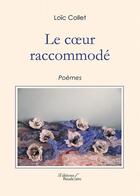 Couverture du livre « Le coeur raccommodé » de Loic Collet aux éditions Baudelaire