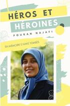 Couverture du livre « Héros et héroïnes ; en mémoire d'amis tombés » de Pouran Najafi aux éditions Bookelis